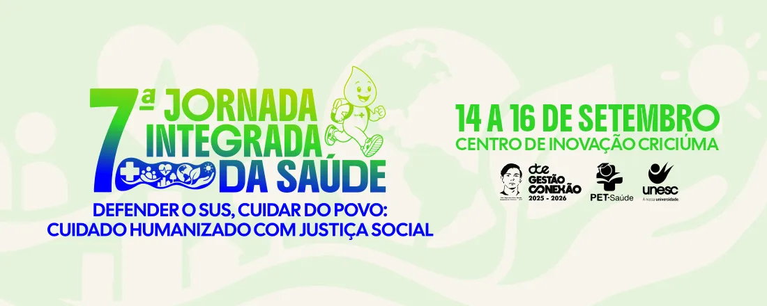 7ª Jornada Integrada da Saúde: Defender o SUS, cuidar do povo: cuidado humanizado com justiça social