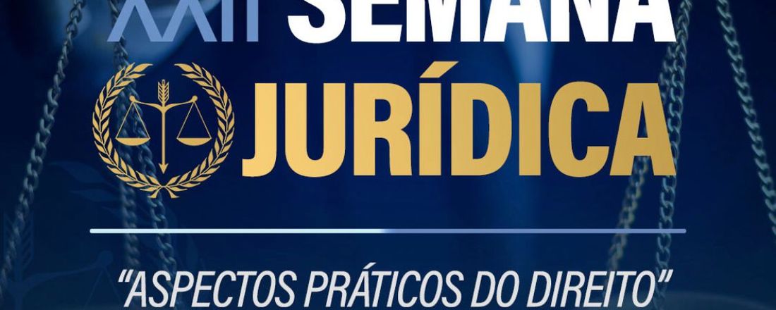 XXII SEMANA JURÍDICA DA FACULDADE DE ANICUNS
