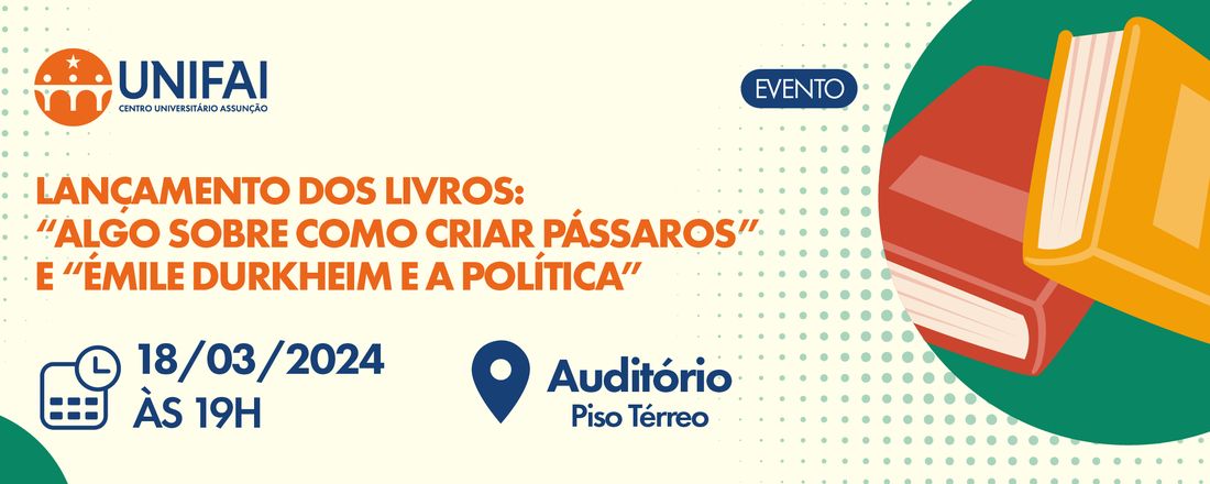 Aula inaugural - Lançamento dos livros: “Algo sobre como criar pássaros” e “Émile Durkheim e a politica”.