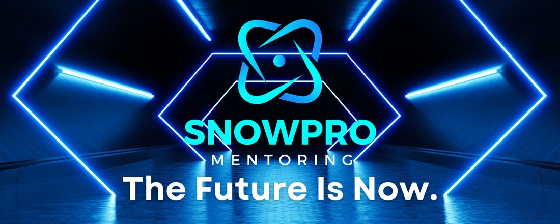 SNowPro Mentoring - The Future is Now Live