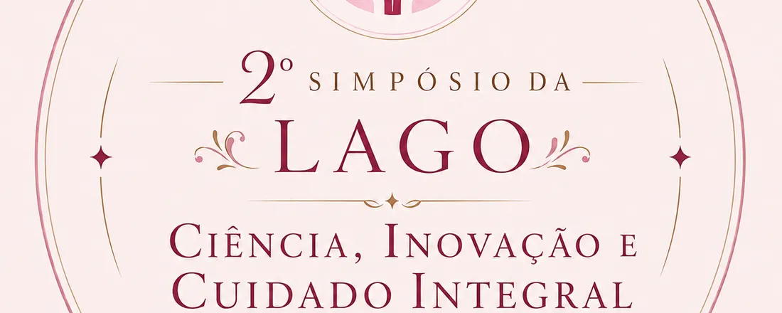 II Simpósio da LAGO - Ciência, inovação e cuidado integral na saúde da mulher