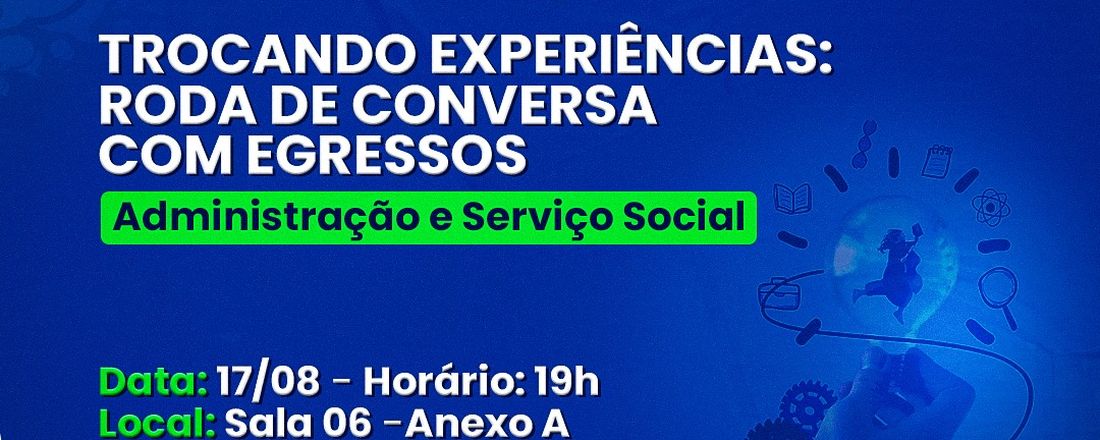 Trocando experiências: Roda de Conversa com Egressos