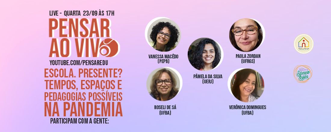 Escola. Presente? Tempos, espaços e pedagogias possíveis na pandemia [PENSAR AO VIVO]