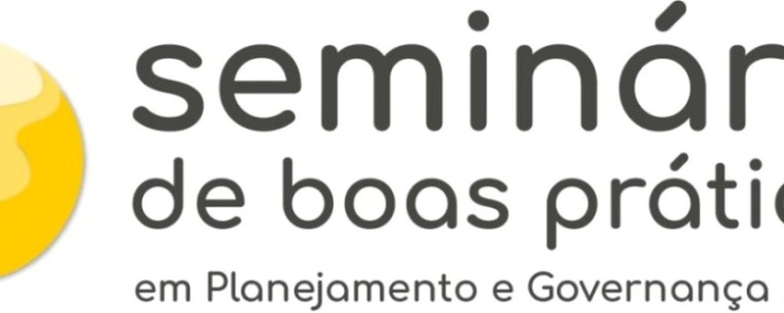 1º DIA / TARDE - VIII Seminário de Boas Práticas em Planejamento e Governança Pública