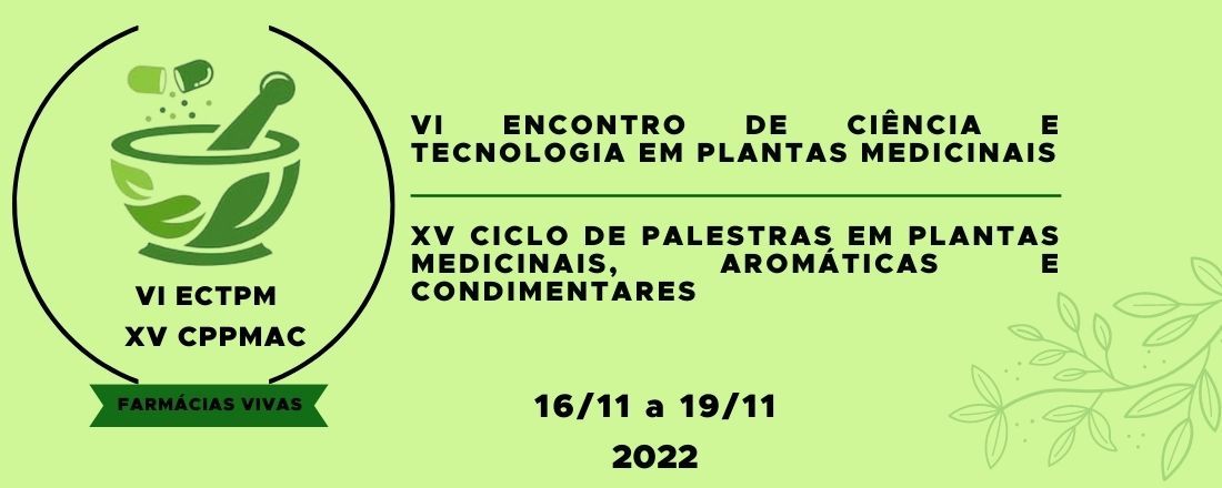 VI Encontro de Ciência e Tecnologia em Plantas Medicinais & XV Ciclo de Palestras em Plantas Medicinais, Aromáticas e Condimentares (VI ECTPM & XV CPPMAC)