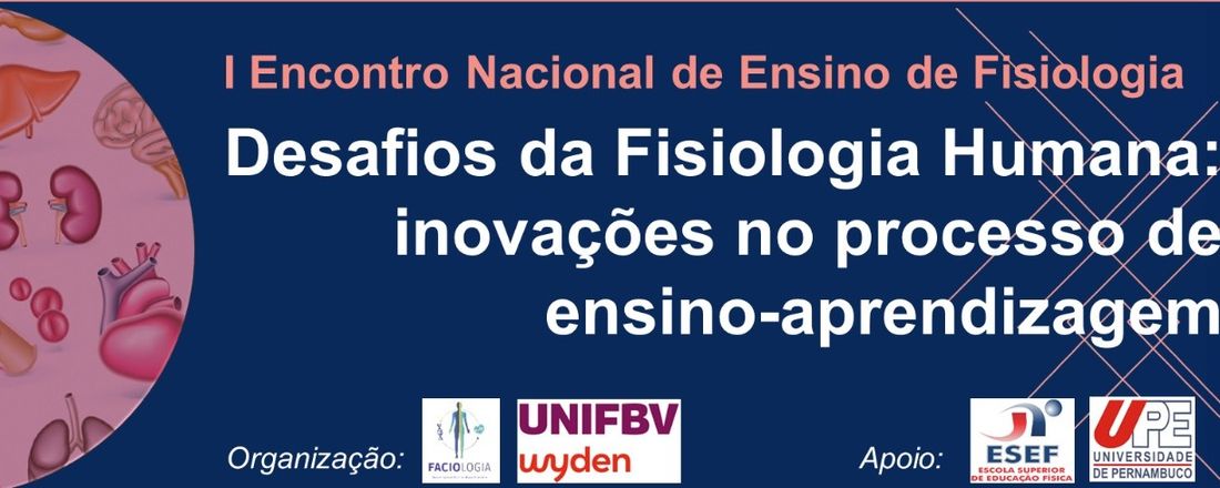 I Encontro Nacional de Ensino de Fisiologia - Desafios da Fisiologia Humana: inovações no processo de Ensino-Aprendizagem