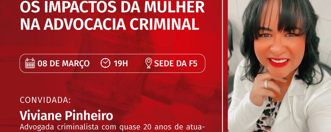 OS IMPACTOS DA MULHER NA ADVOCACIA CRIMINAL