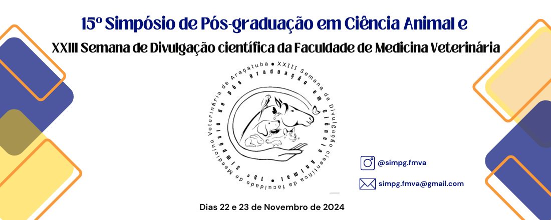 15º Simpósio de Pós-graduação em Ciência Animal e XXIII Semana de Divulgação científica da Faculdade  de Medicina Veterinária