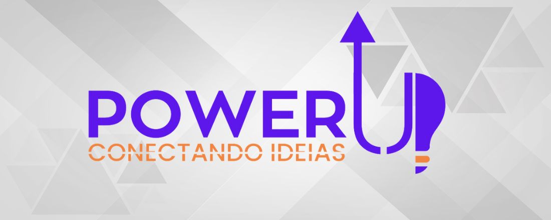 POWER UP - CONECTANDO IDEIAS