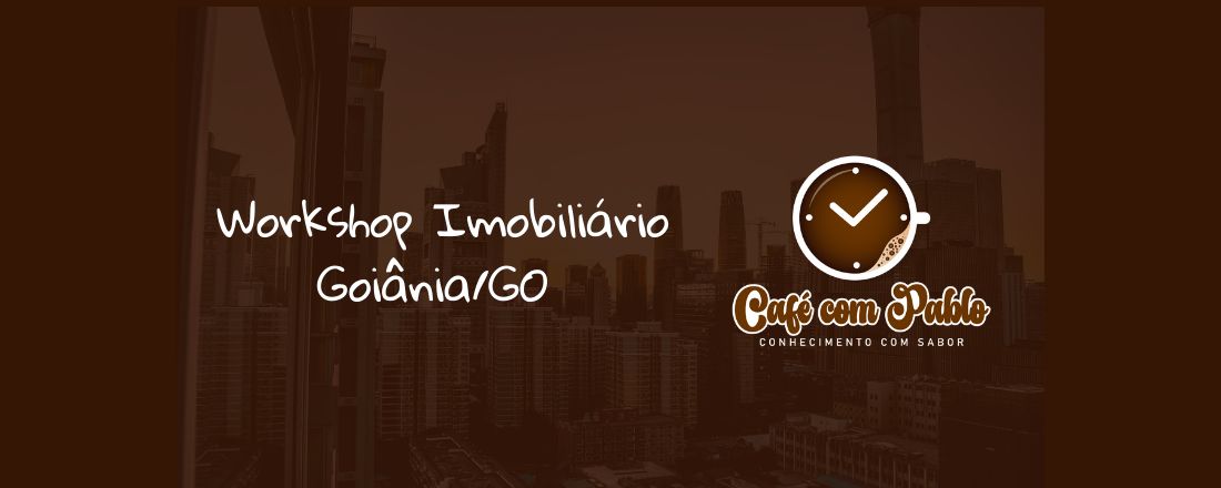 Workshop Imobiliário Café com Pablo Goiânia