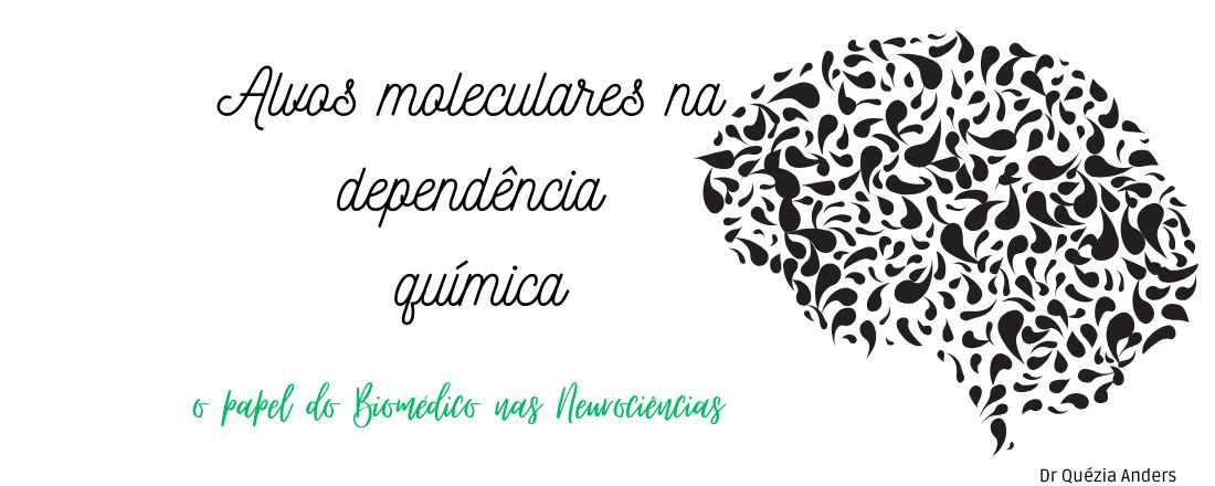 Alvos moleculares envolvidos na dependência química: Atuação do Biomédico nas Neurociências