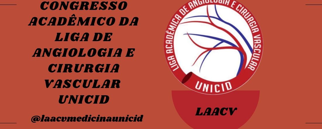 CONGRESSO LIGA ACADÊMICA DE ANGIOLOGIA E CIRURGIA VASCULAR DA UNICID (LAACV) 2021/22