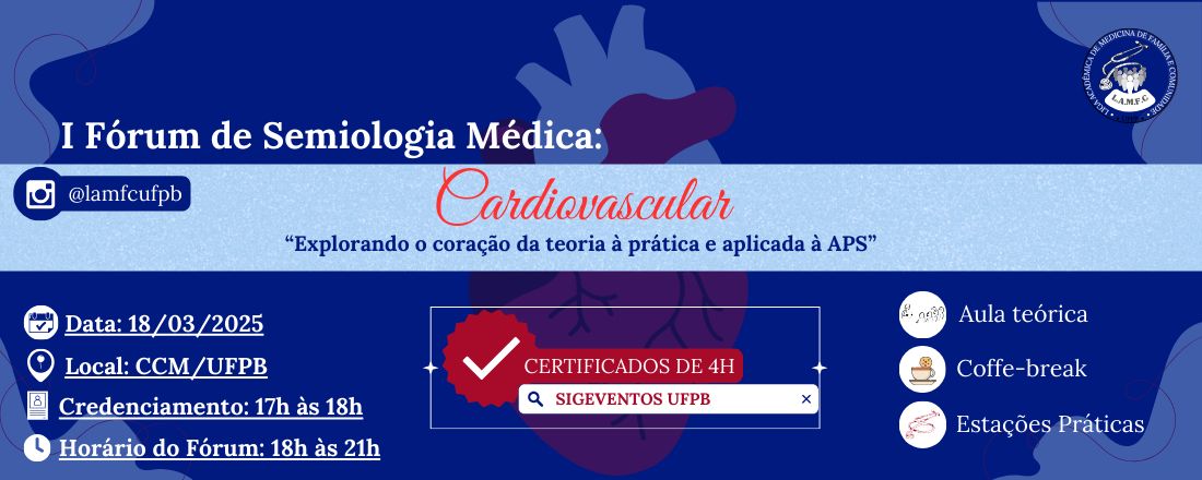 Iº Fórum de Semiologia Médica: Explorando o Coração da Teoria à Prática e Aplicada à APS