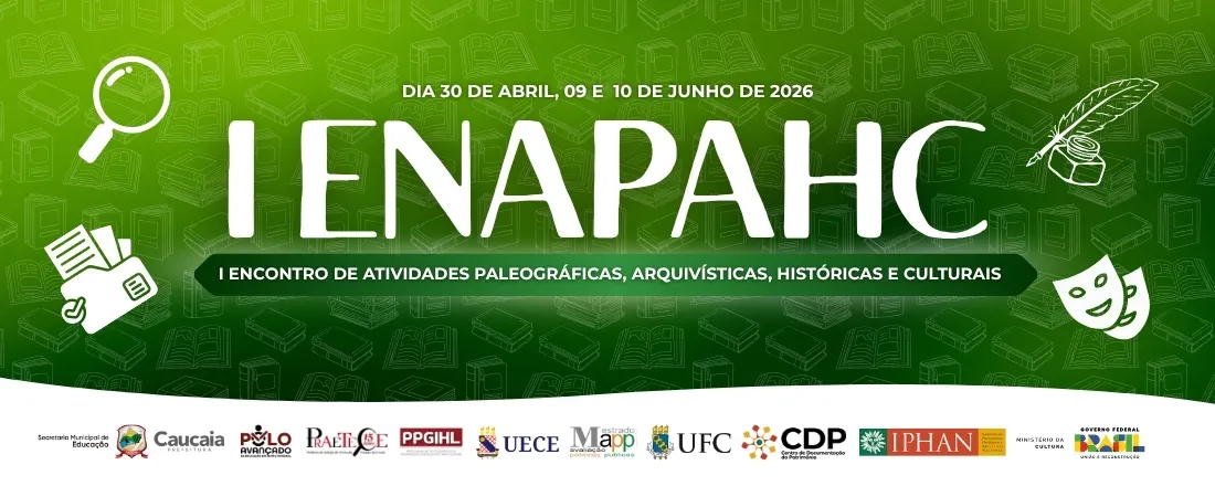 I ENCONTRO DE ATIVIDADES PALEOGRÁFICAS, ARQUIVÍSTICAS, HISTÓRICAS E CULTURAIS