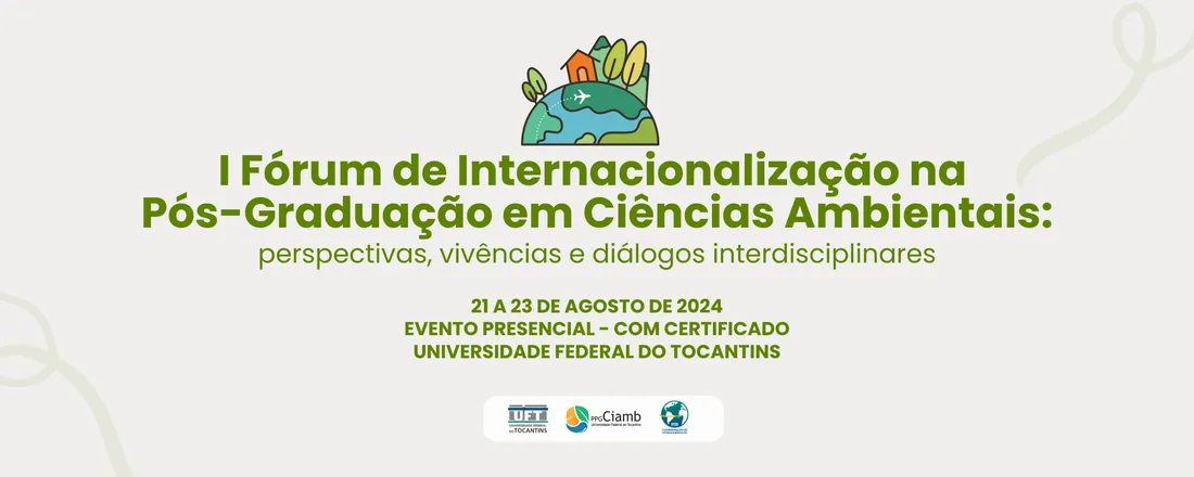 I Fórum de internacionalização da pós-graduação em ciências ambientais: perspectivas, vivências e diálogos interdisciplinares