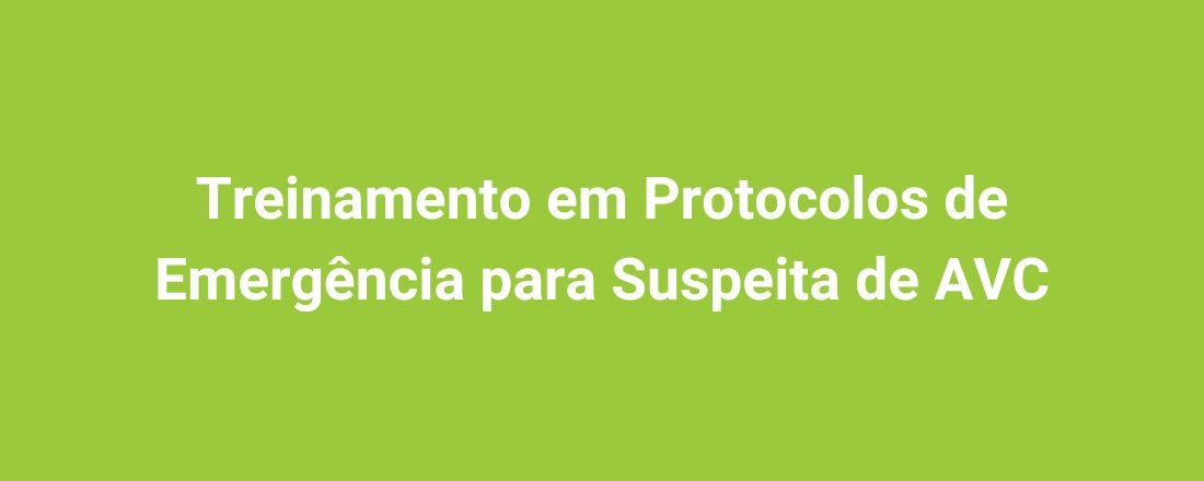 Treinamento em Protocolos de Emergência para Suspeita de AVC