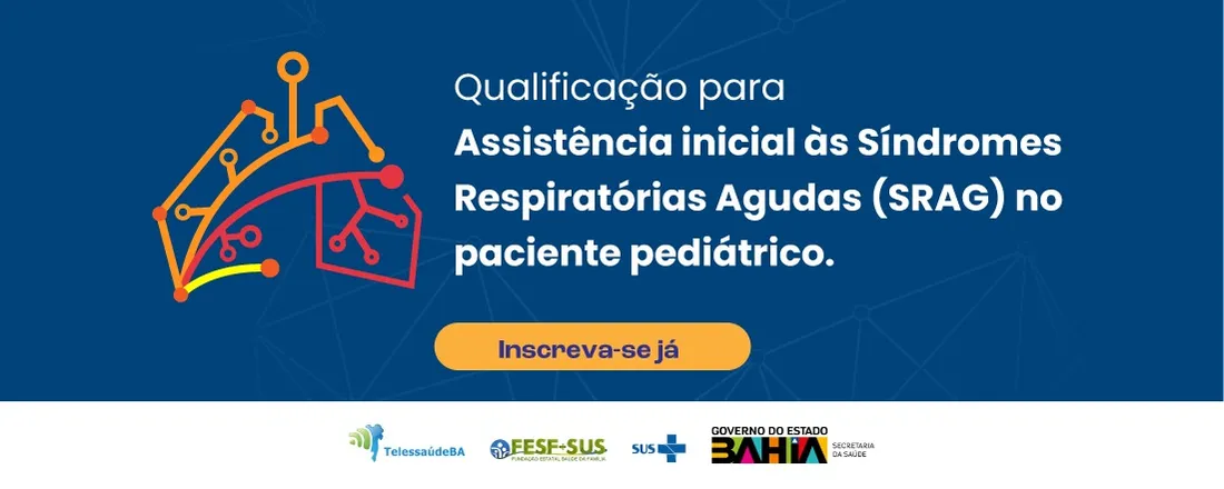 Qualificação para assistência inicial às Síndromes Respiratórias Agudas Graves (SRAG) no paciente pediátrico - Módulo l