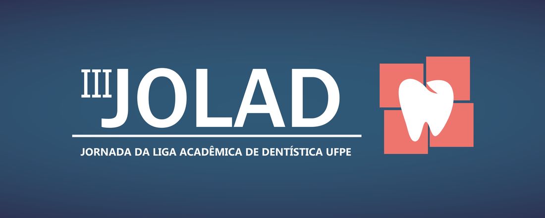 III Jornada da Liga Acadêmica de Dentística da UFPE