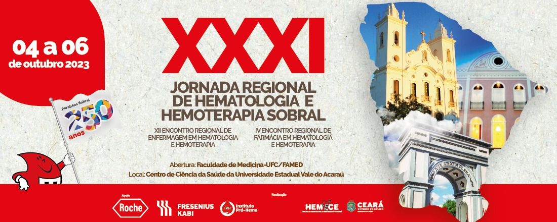 XXXI JORNADA REGIONAL DE HEMATOLOGIA E HEMOTERAPIA-SOBRAL  XII ENCONTRO REGIONAL DE ENFERMAGEM EM HEMATOLOGIA E HEMOTERAPIA  IV ENCONTRO REGIONAL DE FARMÁCIA EM HEMATOLOGIA E HEMOTERAPIA