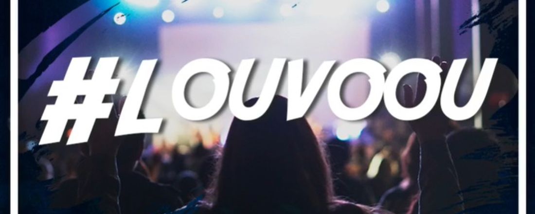 4ª Edição - Evento #Louvoou