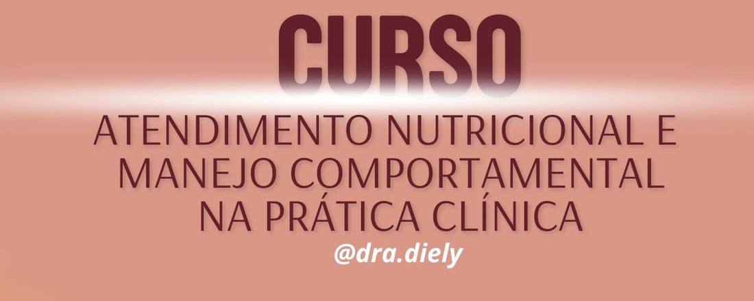 Atendimento Nutricional e Manejo Comportamental na Prática Clínica
