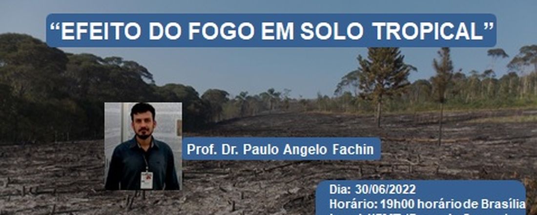 PALESTRA:  EFEITO DO FOGO EM SOLO TROPICAL