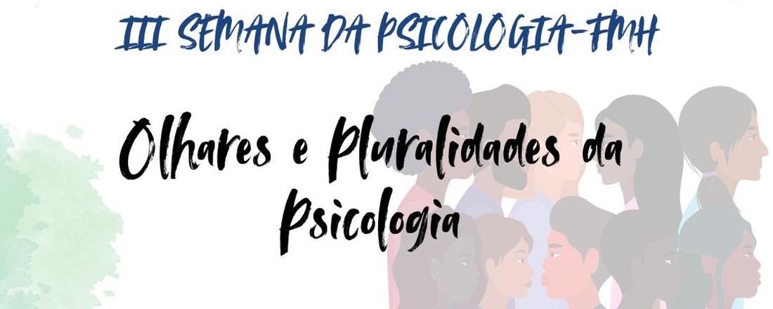 III Semana da Psicologia - FMH: Olhares e Pluralidades da Psicologia