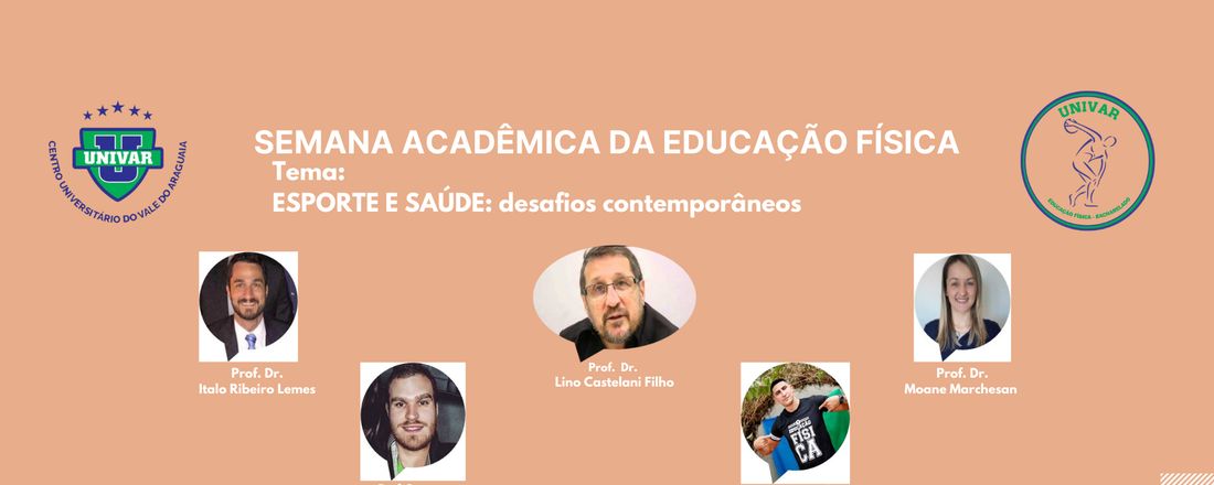 Semana Acadêmica do Curso de Educação Física Bacharelado do UNIVAR: Temática: ESPORTE E SAÚDE DESAFIOS CONTEMPORÂNEOS