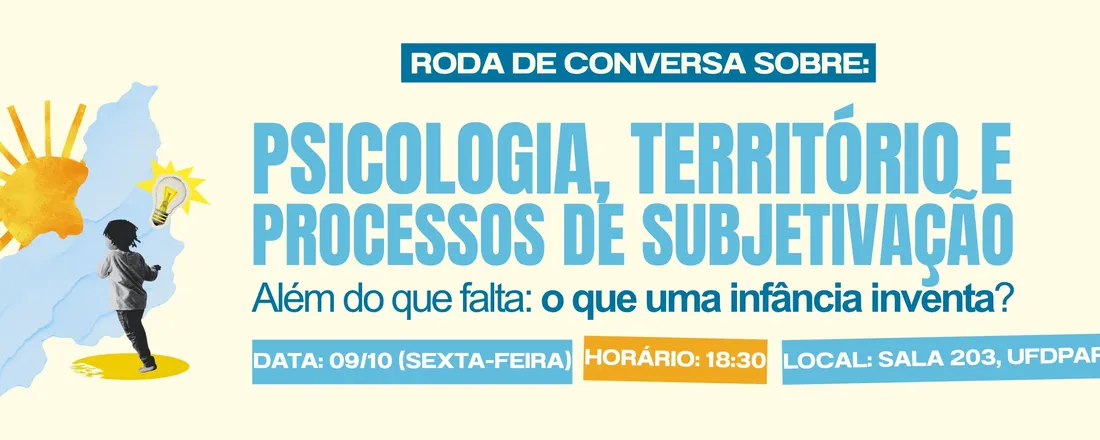 I CICLO DE FORMAÇÃO DA LAPSI - Roda de Conversa - Além do que falta: o que uma infância inventa?