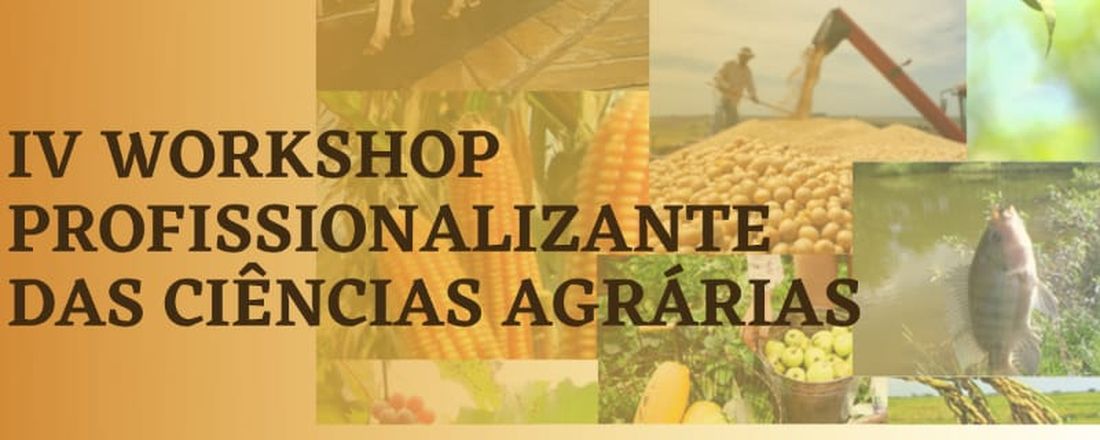 IV Workshop Profissionalizante das Ciências Agrárias