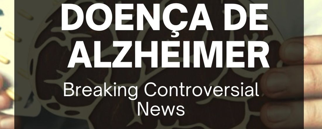 Doença de Alzheimer: Breaking Controversial News