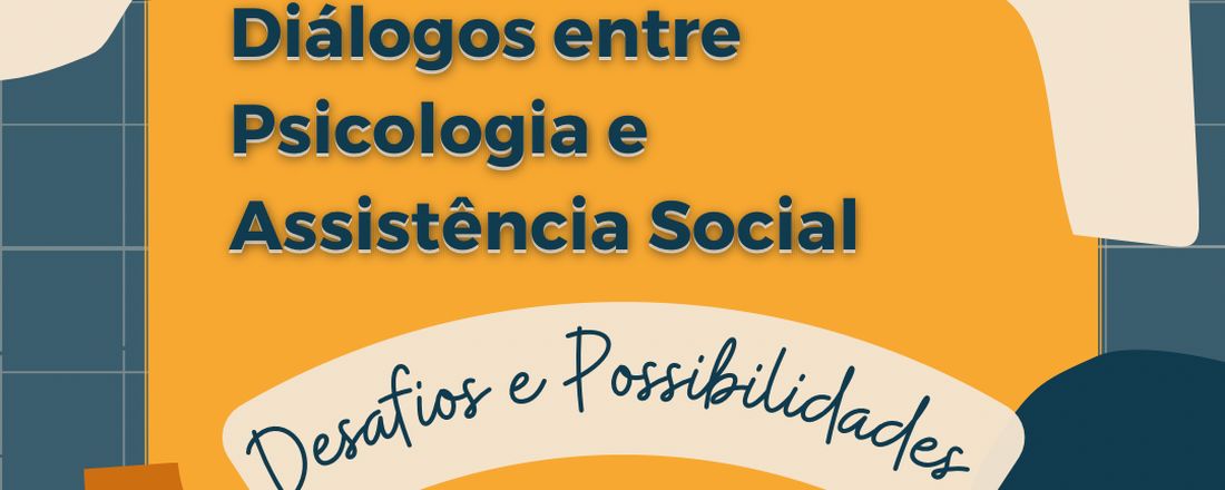 Diálogos entre Psicologia e Assistência Social: Desafios e Possibilidades.