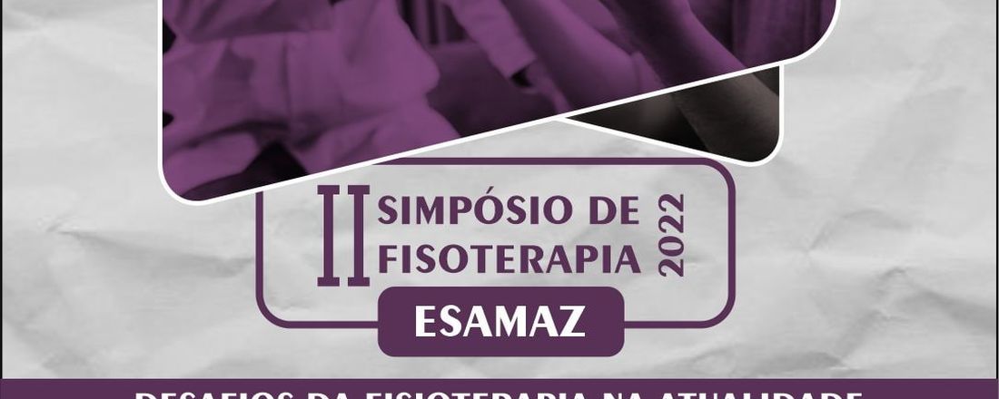 II SIMPÓSIO DE FISIOTERAPIA DA ESAMAZ