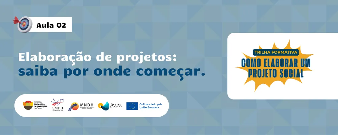 Aula 02 - Elaboração de projetos: saiba por onde começar.