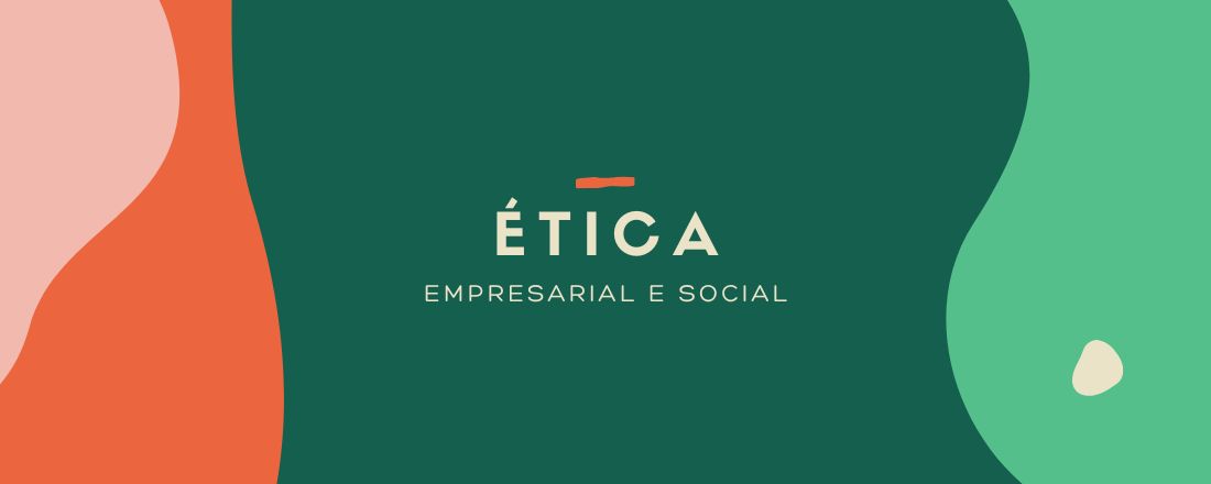 Ética: Empresarial e Social