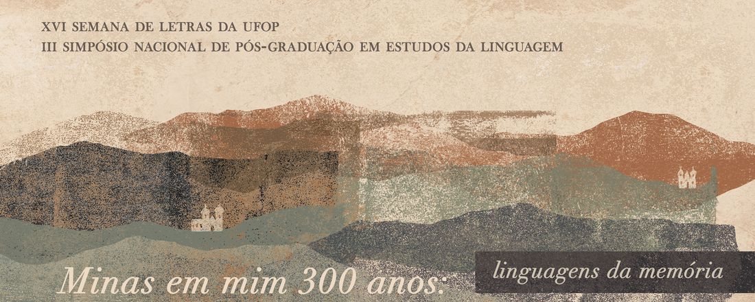 XVI Semana de Letras da UFOP e III Simpósio Nacional de Pós-Graduação em Estudos da Linguagem