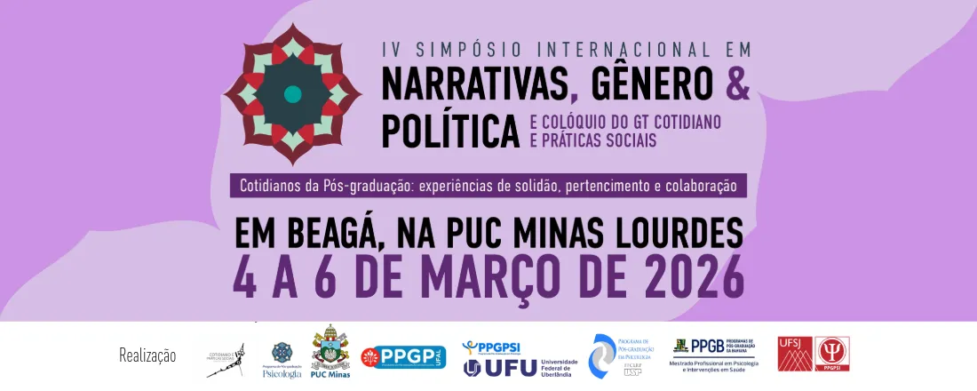 IV Simpósio Internacional em Narrativas, Gênero e Política & Colóquio do GT Cotidiano e Práticas Sociais