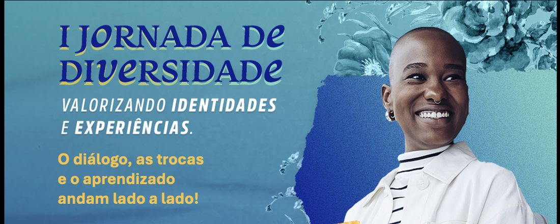 I Jornada de Diversidade: Valorizando Identidades e Experiências