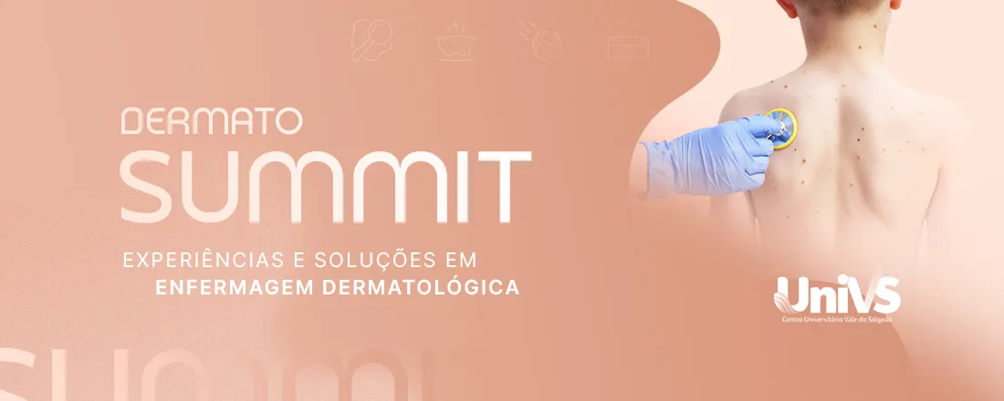 Dermato Summit: experiências e soluções em Enfermagem Dermatológica.