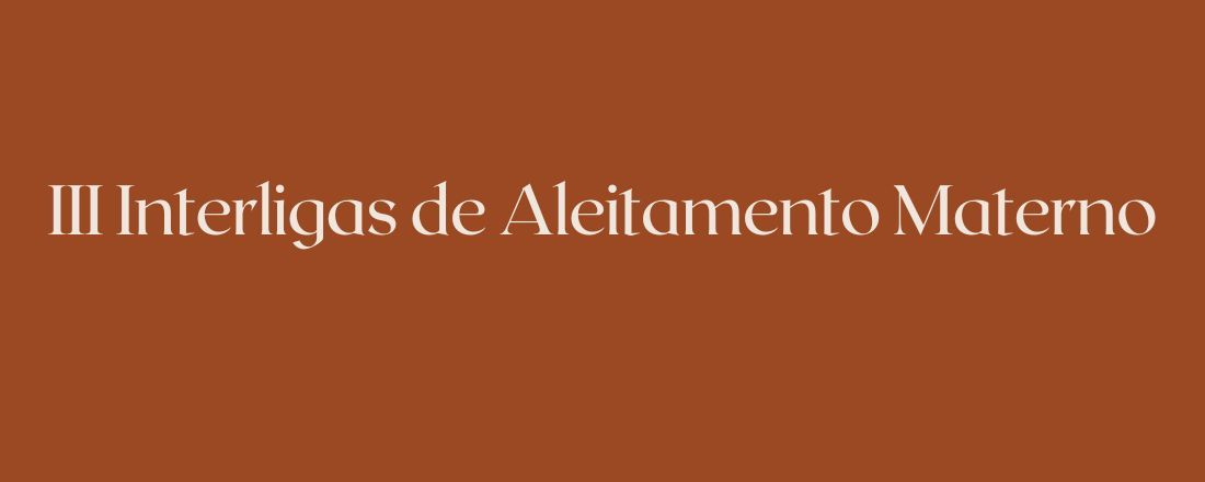 III INTERLIGAS DE ALEITAMENTO MATERNO