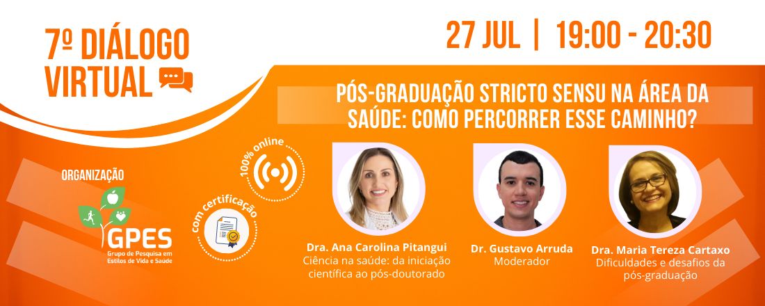 7° DIÁLOGO VIRTUAL - PÓS-GRADUAÇÃO STRICTO SENSU NA ÁREA DA SAÚDE: COMO PERCORRER ESSE CAMINHO?