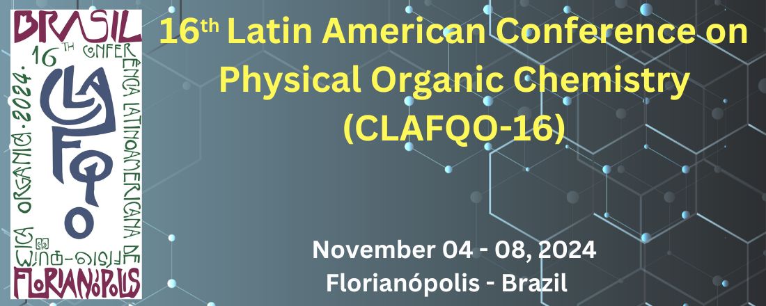 16th Latin American Conference on Physical Organic Chemistry (CLAFQO-16)