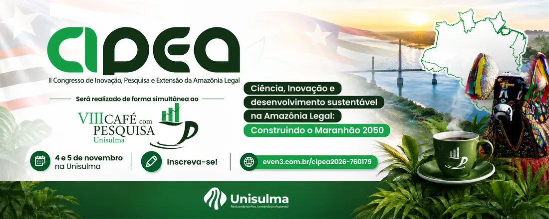 II Congresso de Inovação, Pesquisa e Extensão da Amazônia Legal (CIPEA) e VIII Café com Pesquisa