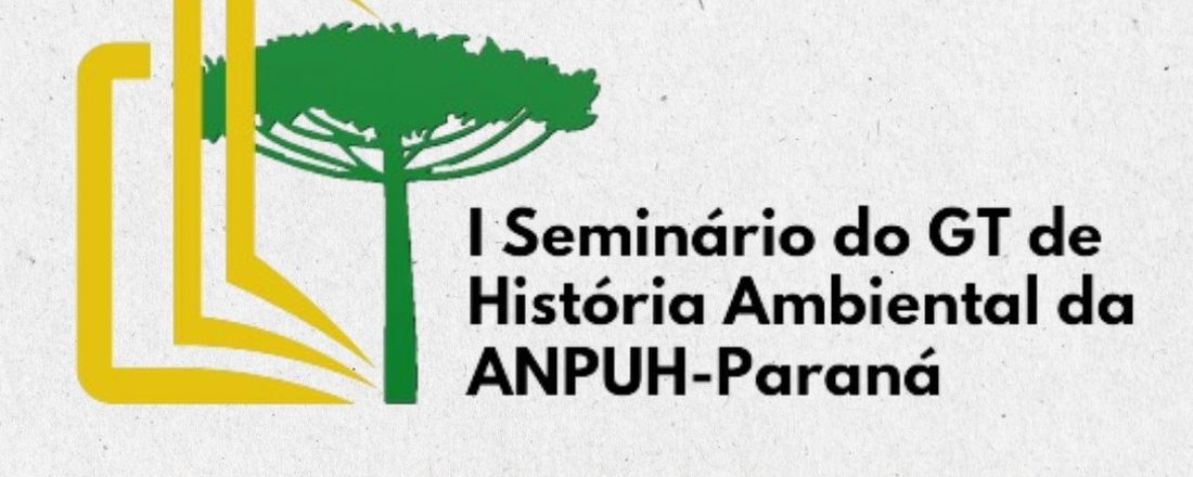 I Seminário do GT de História Ambiental da ANPUH-Paraná