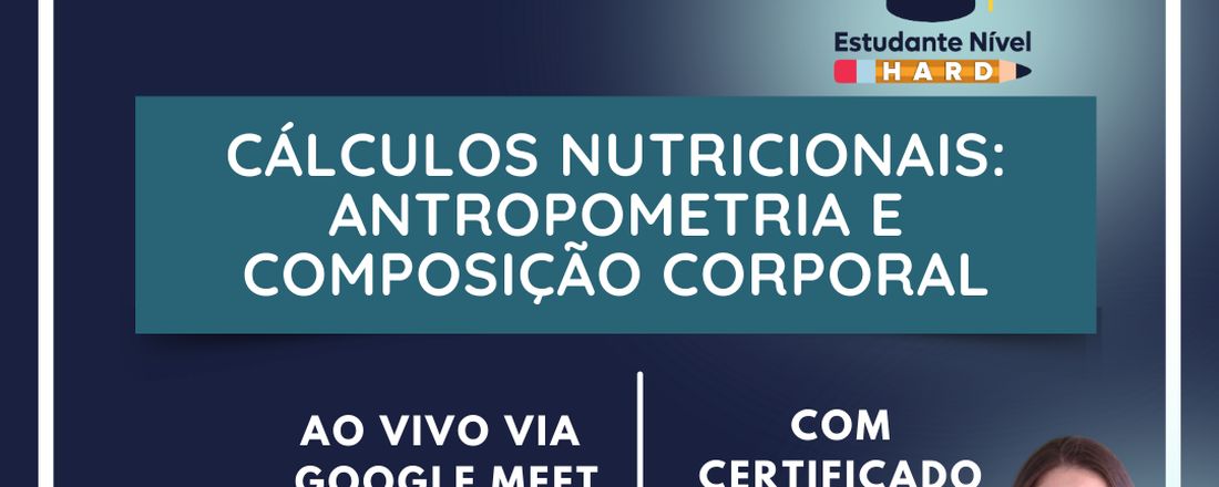 CÁLCULOS NUTRICIONAIS: ANTROPOMETRIA E COMPOSIÇÃO CORPORAL