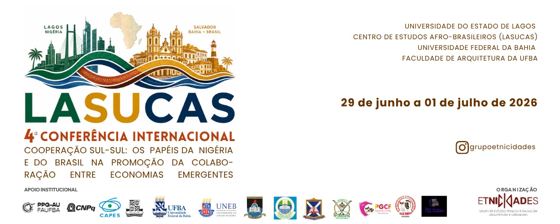 4ª CONFERÊNCIA INTERNACIONAL LASUCAS – BRASIL 2026: COOPERAÇÃO SUL-SUL: OS PAPÉIS DA NIGÉRIA E DO BRASIL NA PROMOÇÃO DA COLABORAÇÃO ENTRE ECONOMIAS EMERGENTES
