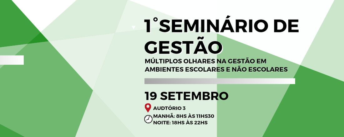 1° Seminário de Gestão: Múltiplos olhares na gestao em ambientes escolares e não escolares