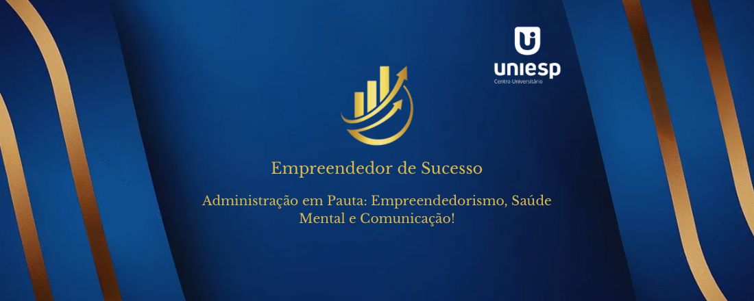 EMPREENDEDOR DE SUCESSO: Empreendedorismo, Saúde Mental e Comunicação!