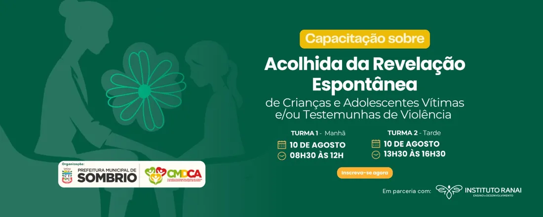 Capacitação Sobre Acolhida da Revelação Espontânea de Crianças e Adolescentes Vítimas e/ou Testemunhas de Violência - Sombrio/SC