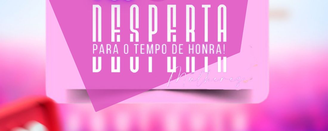 Pós conferência - Desperta Mulher